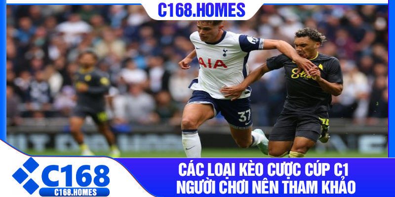 Các loại kèo cược cúp C1 người chơi nên tham khảo