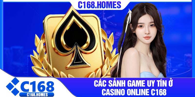 Các sảnh game uy tín ở Casino online C168