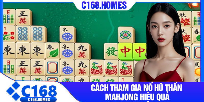 Cách tham gia nổ hũ thần Mahjong hiệu quả