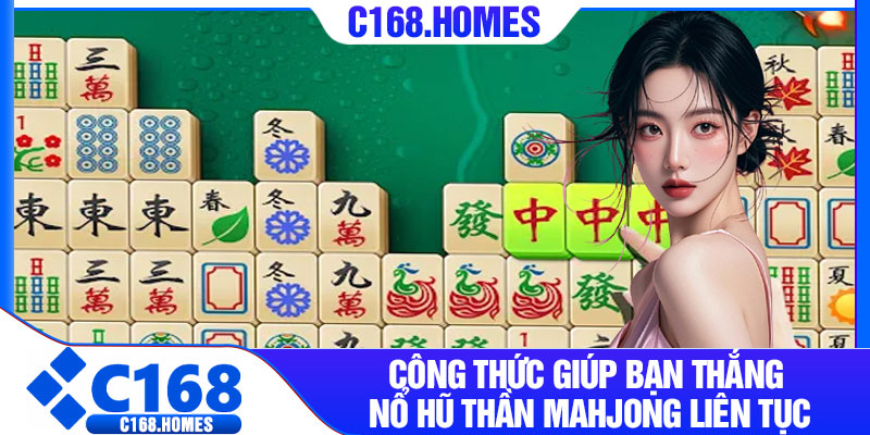 Công thức giúp bạn thắng nổ hũ thần Mahjong liên tục