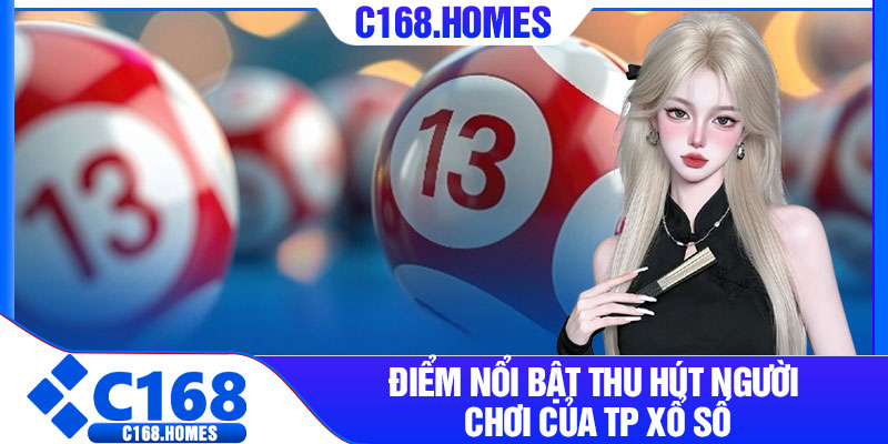 Điểm nổi bật thu hút người chơi của TP xổ số