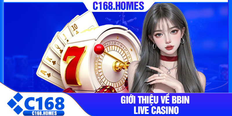 Giới Thiệu Về BBIN Live Casino
