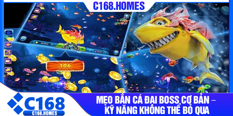 Mẹo bắn cá đại boss cơ bản – Kỹ năng không thể bỏ qua