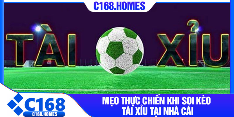 Mẹo thực chiến khi soi kèo tài xỉu tại nhà cái