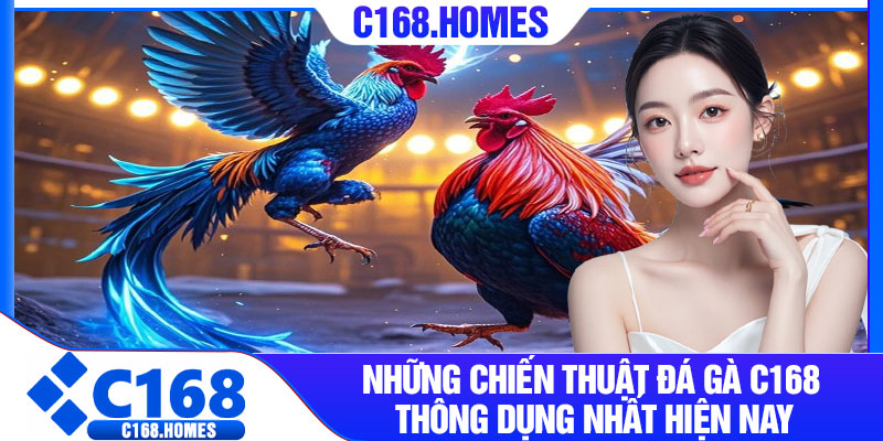 Những chiến thuật đá gà c168 thông dụng nhất hiện nay