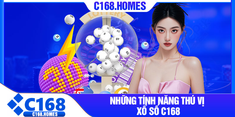 Những tính năng thú vị ở xổ số C168