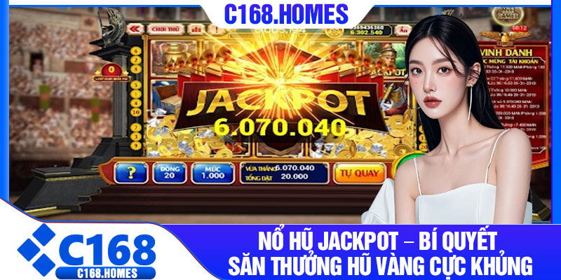 Nổ Hũ Jackpot – Bí Quyết Săn Thưởng Hũ Vàng Cực Khủng