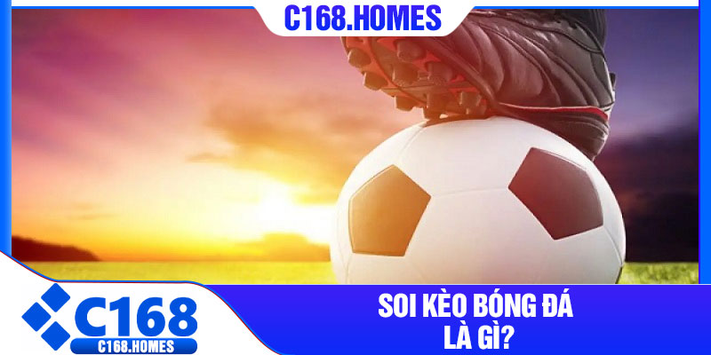 Soi kèo bóng đá là gì?