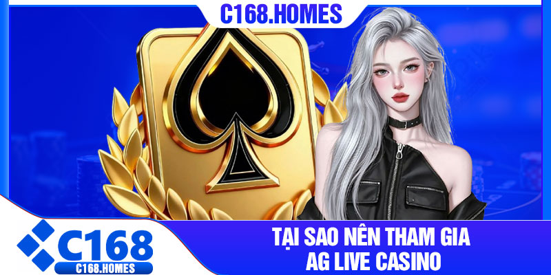 Tại Sao Nên Tham Gia AG Live Casino
